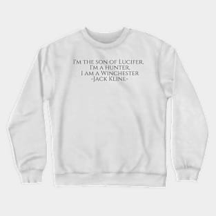 jack kline i'm the son of lucifer, i'm a hunter, i am a winchester Crewneck Sweatshirt